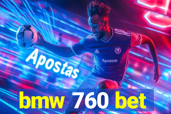 bmw 760 bet